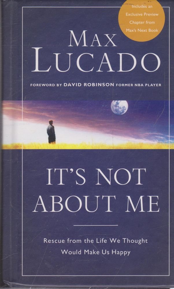 Used - Very Good | It's Not about Me: Rescue from the Life We Thought Would Make Us Happy (Lucado, Max) -- Max Lucado, Hardcover
