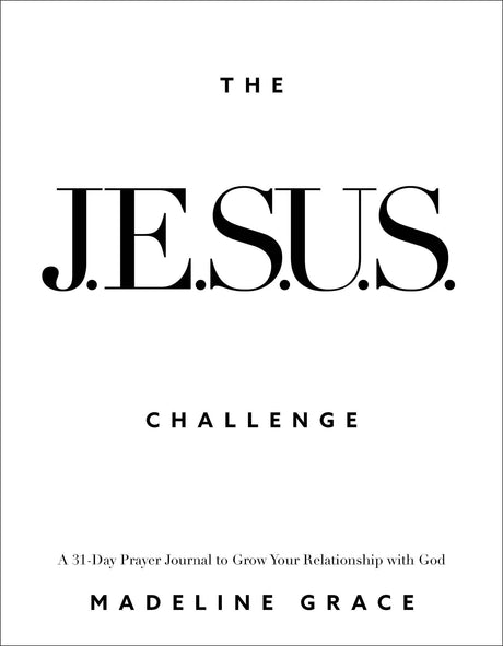 The Jesus Challenge: A 31-Day Prayer Journal to Grow Your Relationship with God -- Madeline Grace, Paperback