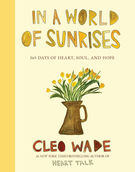 In a World of Sunrises: 365 Days of Heart, Soul, and Hope -- Cleo Wade, Hardcover