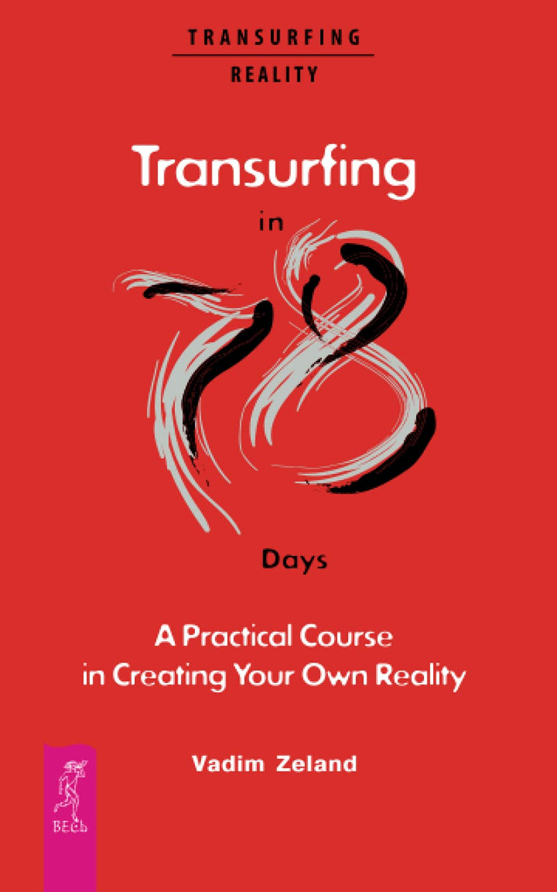 Transurfing in 78 Days - A Practical Course in Creating Your Own Reality by Dobson, Joanna