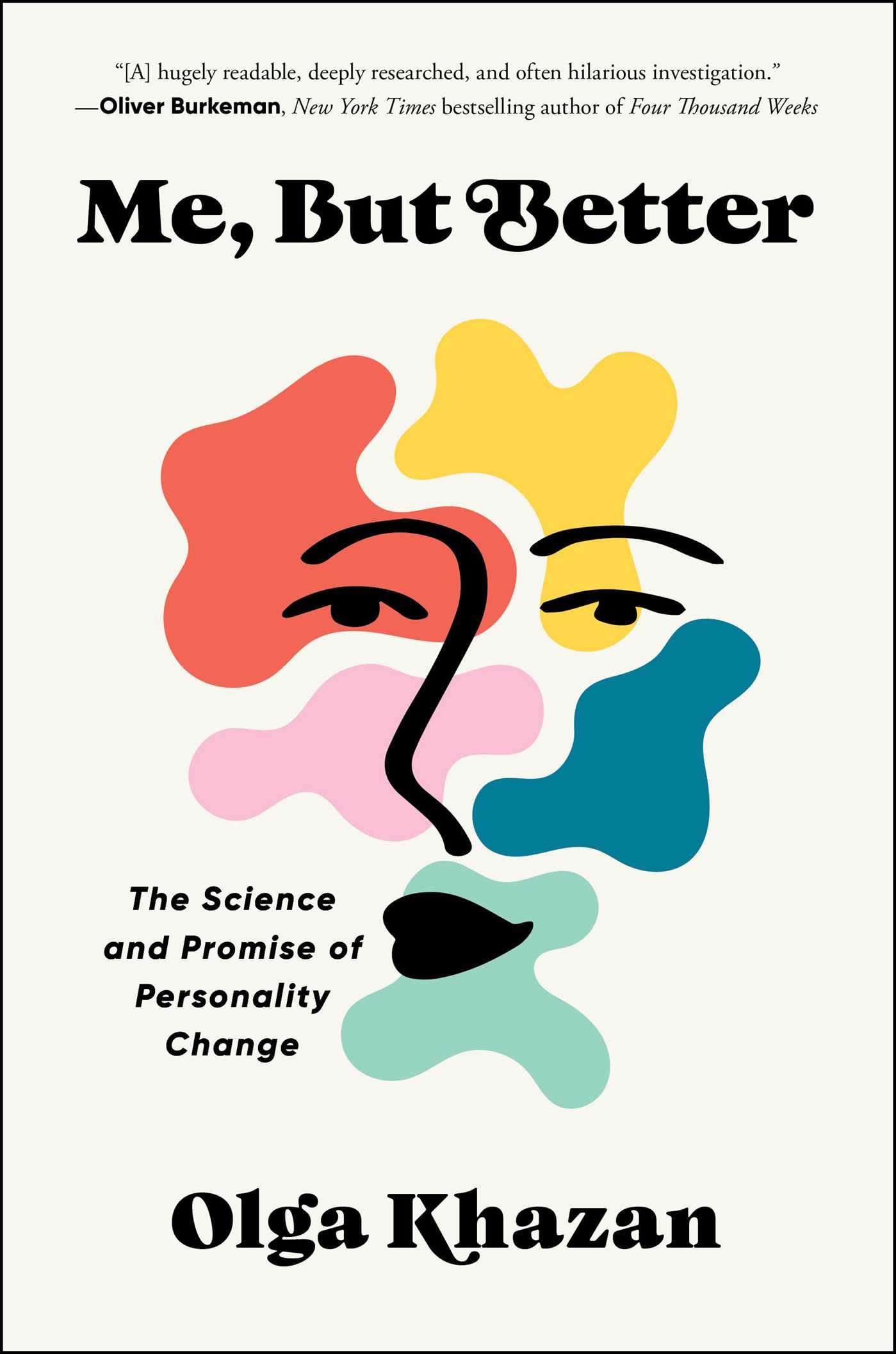 Me, But Better: The Science and Promise of Personality Change by Khazan, Olga