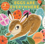 Eggs Are Everywhere: (Baby's First Easter Board Book, Easter Egg Hunt Book, Lift the Flap Book for Easter Basket) by Chronicle Books