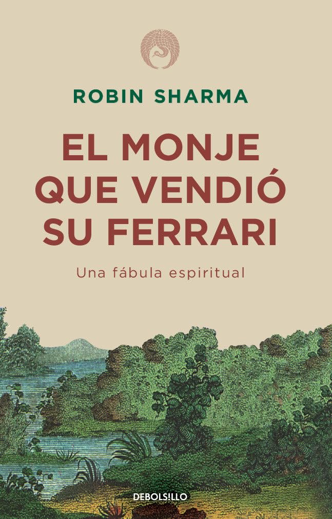 El Monje Que Vendió Su Ferrari: Una Fábula Espiritual / The Monk Who Sold His Ferrari: A Spiritual Fable about Fulfilling Your Dreams & Reaching Your by Sharma, Robin
