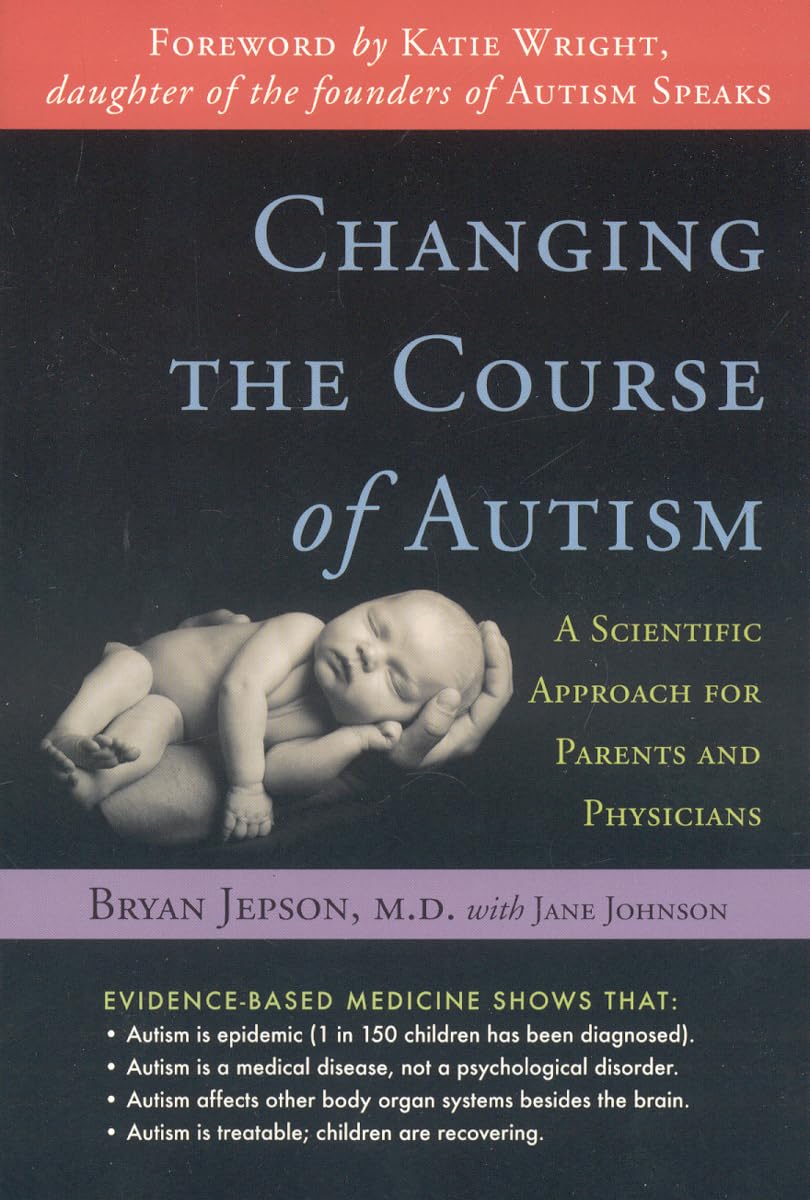 Used - Very Good | Changing the Course of Autism: A Scientific Approach for Parents and Physicians -- Bryan Jepson, Paperback