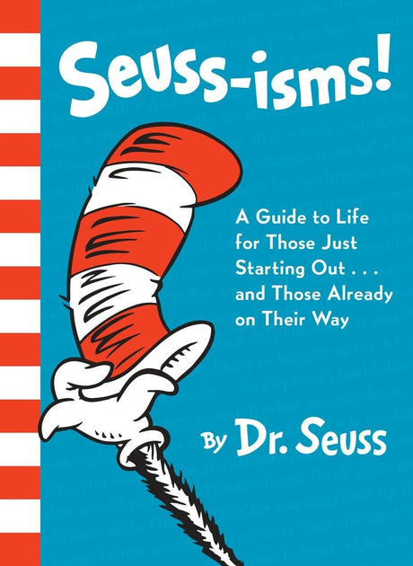 Seuss-Isms!: A Guide to Life for Those Just Starting Out...and Those Already on Their Way -- Dr Seuss, Hardcover