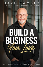 Build a Business You Love: Mastering the Five Stages of Business by Ramsey, Dave