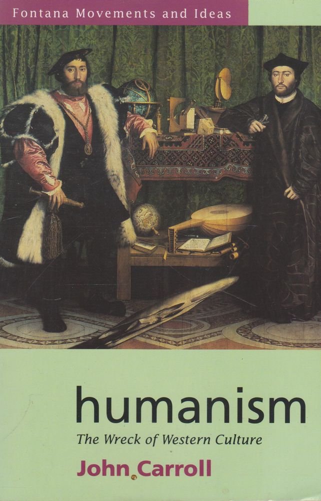 Used - Good | Humanism: The wreck of Western culture (Fontana movements and ideas) -- John Carroll, Paperback