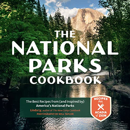The National Parks Cookbook: The Best Recipes from (and Inspired By) America's National Parks -- Will Taylor, Hardcover