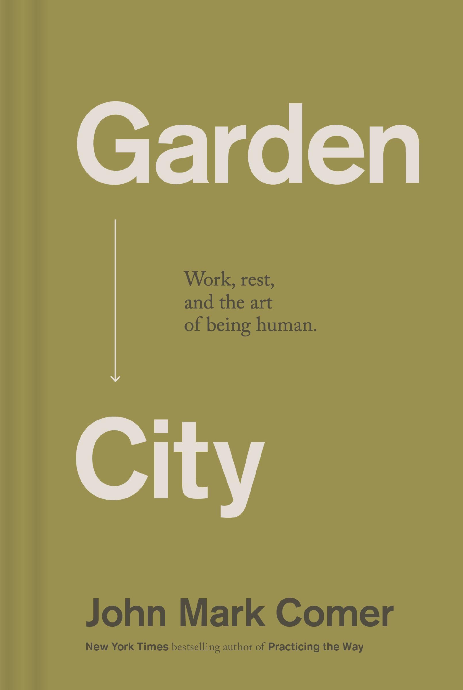 Garden City: Work, Rest, and the Art of Being Human by Comer, John Mark
