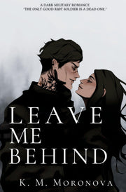 Leave Me Behind by Moronova, K. M.