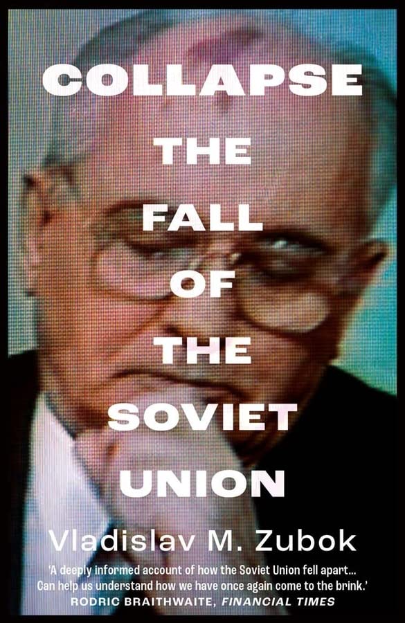 Collapse: The Fall of the Soviet Union -- Vladislav M. Zubok, Paperback