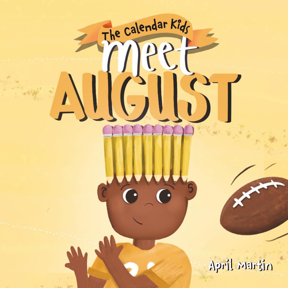 Meet August: a children's book that celebrates end of summer traditions, friendship, and getting ready for a new school year by Martin, April