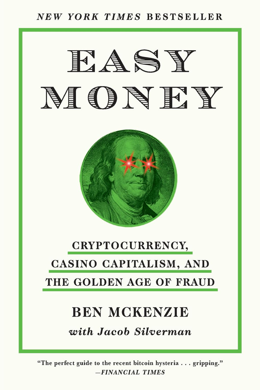 Easy Money: Cryptocurrency, Casino Capitalism, and the Golden Age of Fraud -- Ben McKenzie, Paperback