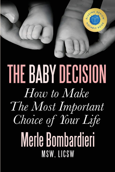 The Baby Decision: How to Make the Most Important Decision of Your Life -- Merle Bombardieri, Paperback