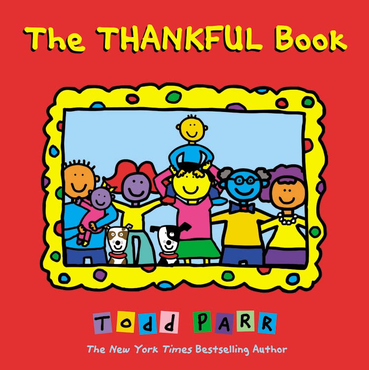 The Thankful Book -- Todd Parr, Hardcover