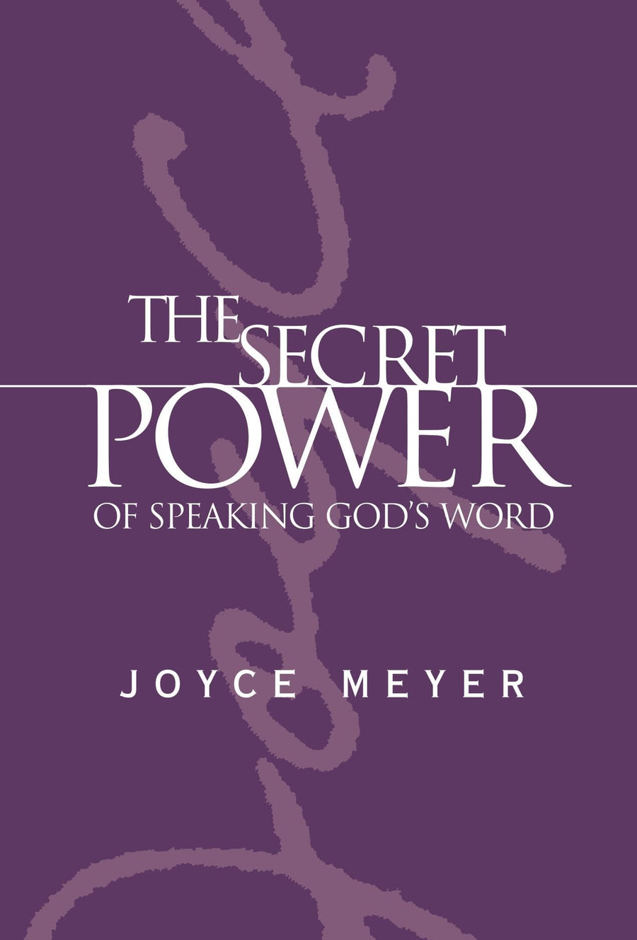 The Secret Power of Speaking God's Word -- Joyce Meyer, Hardcover