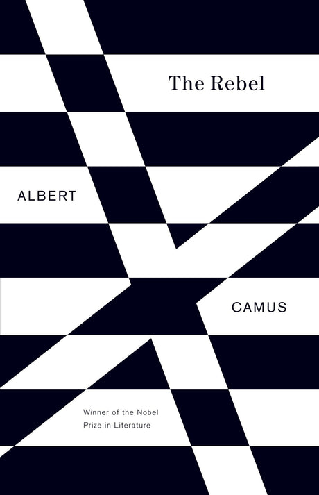 The Rebel: An Essay on Man in Revolt -- Albert Camus, Paperback