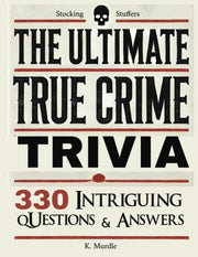 Stocking Stuffers For Women: Over 330 Intriguing Serial Killers Trivia Questions and Answers by Murdle, K.