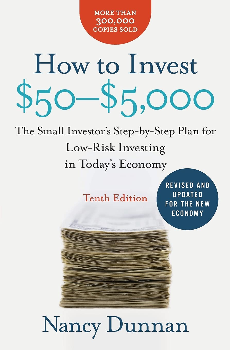 How to Invest $50-$5,000: The Small Investor's Step-By-Step Plan for Low-Risk Investing in Today's Economy -- Nancy Dunnan, Paperback