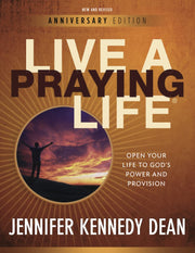 Live a Praying Life(R) Workbook: Open Your Life to God's Power and Provision by Dean, Jennifer Kennedy