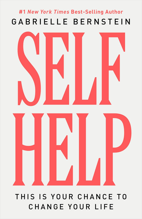 Self Help: This Is Your Chance to Change Your Life -- Gabrielle Bernstein, Hardcover