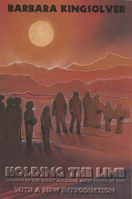Holding the Line -- Barbara Kingsolver, Paperback