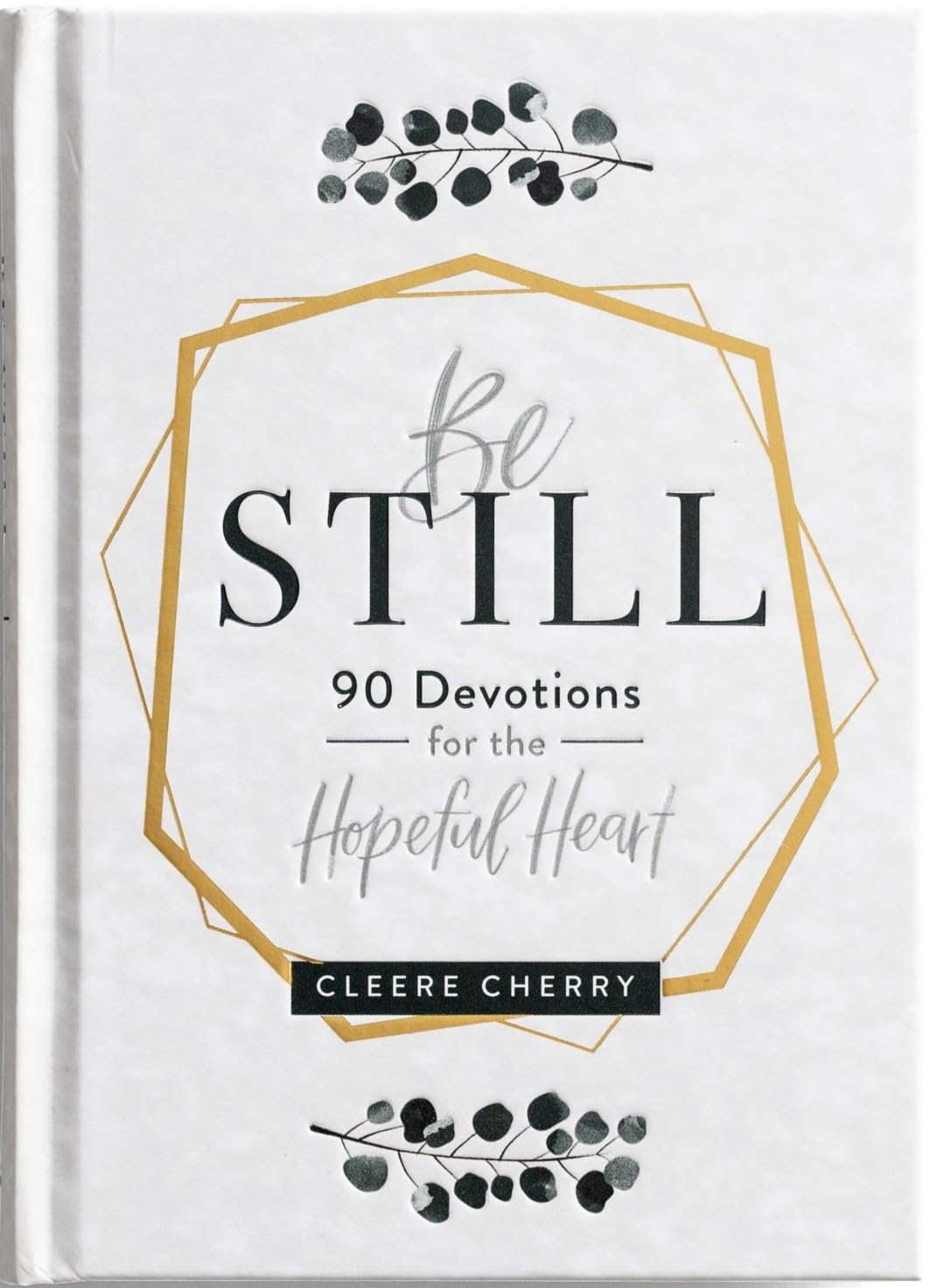 Be Still - 90 Devotions for the Hopeful Heart by Cherry, Cleere