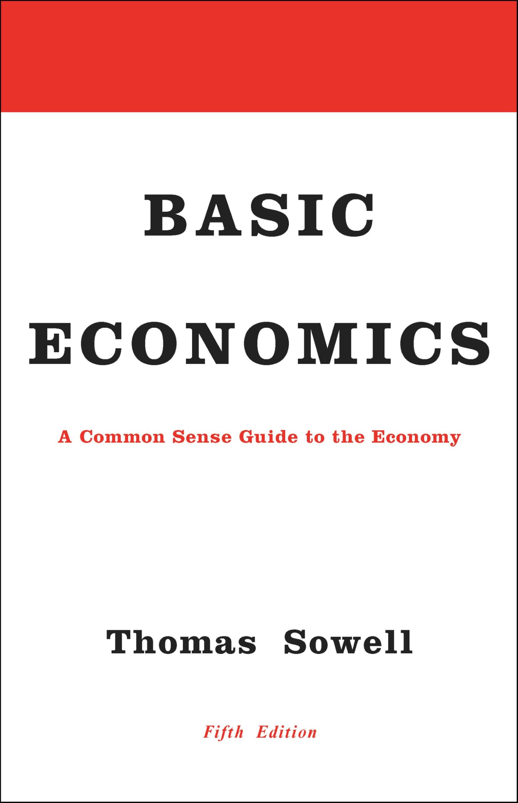Basic Economics: A Common Sense Guide to the Economy by Sowell, Thomas