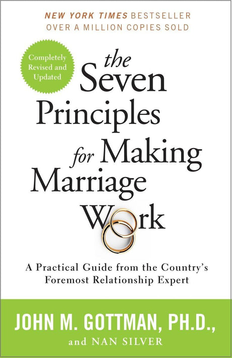 The Seven Principles for Making Marriage Work: A Practical Guide from the Country's Foremost Relationship Expert -- John PhD Gottman, Paperback