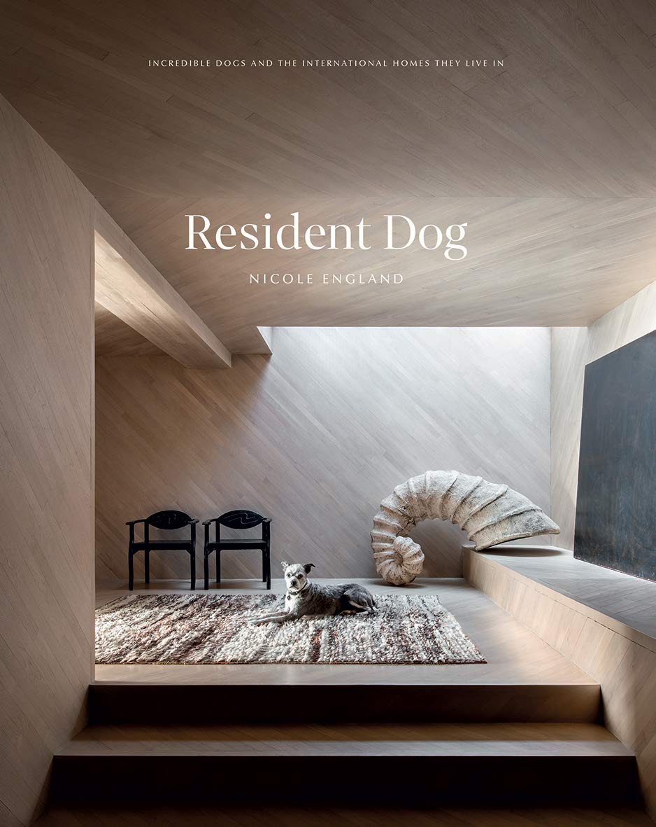 Resident Dog (Volume Two): Incredible Homes and the Dogs Who Live There by England, Nicole
