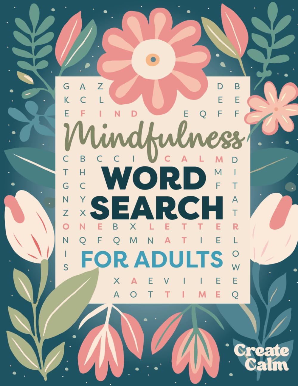 Mindfulness Word Search for Adults: Relaxing Puzzle Book for Stress & Anxiety Relief Create Calm & Positivity in Your Life by Calm, Create