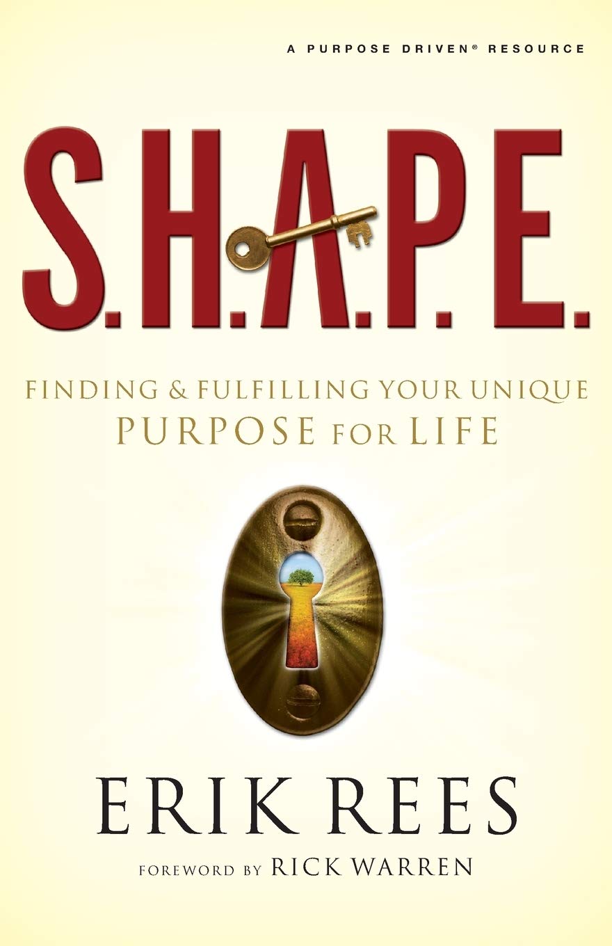 Used - Acceptable | S.H.A.P.E.: Finding and Fulfilling Your Unique Purpose for Life -- Erik Rees, Paperback