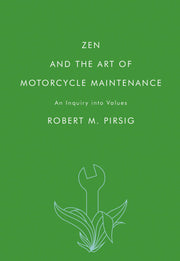 Zen and the Art of Motorcycle Maintenance: An Inquiry Into Values by Pirsig, Robert M.
