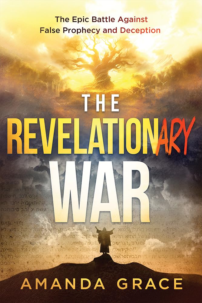 The Revelationary War: The Epic Battle Against False Prophecy and Deception by Grace, Amanda