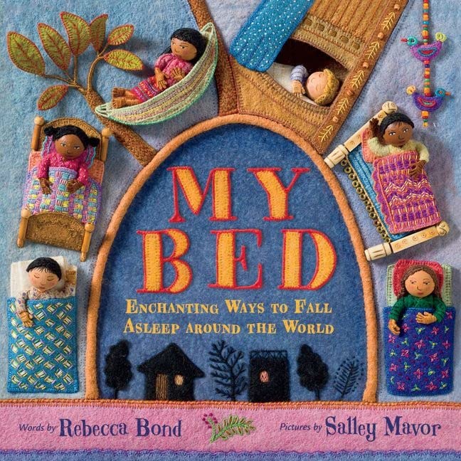 My Bed: Enchanting Ways to Fall Asleep Around the World -- Rebecca Bond, Hardcover