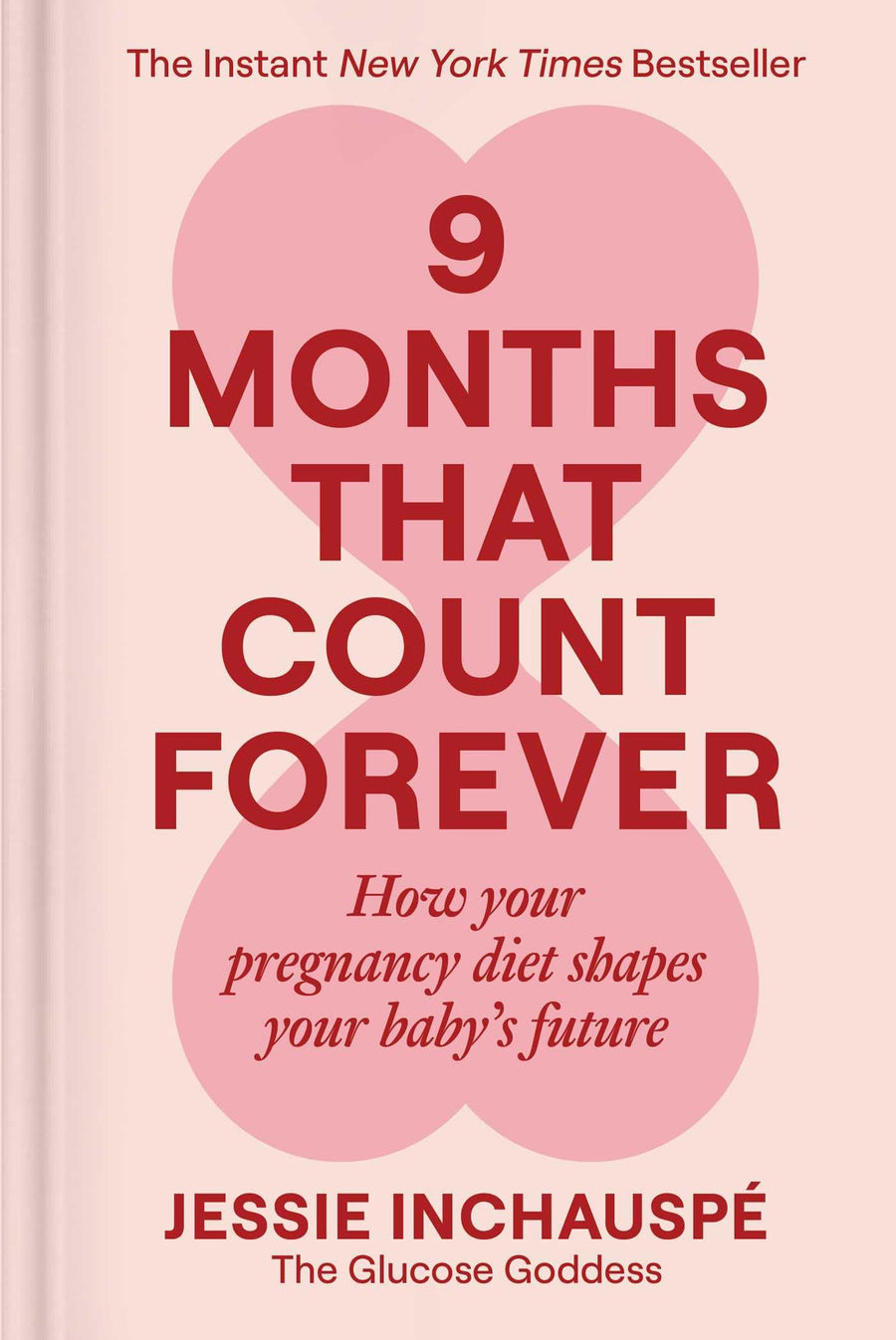 9 Months That Count Forever: How Your Pregnancy Diet Shapes Your Baby's Future -- Jessie Inchauspe, Hardcover