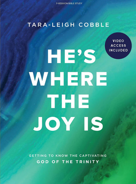 He's Where the Joy Is - Bible Study Book with Video Access: Getting to Know the Captivating God of the Trinity -- Tara-Leigh Cobble, Paperback