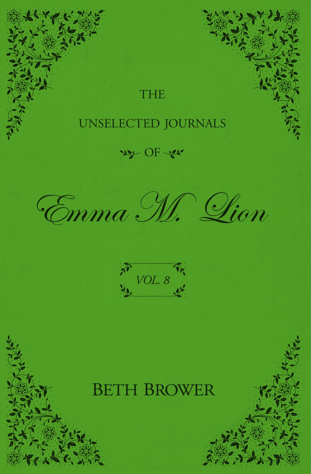 The Unselected Journals of Emma M. Lion: Vol. 8 by Brower, Beth