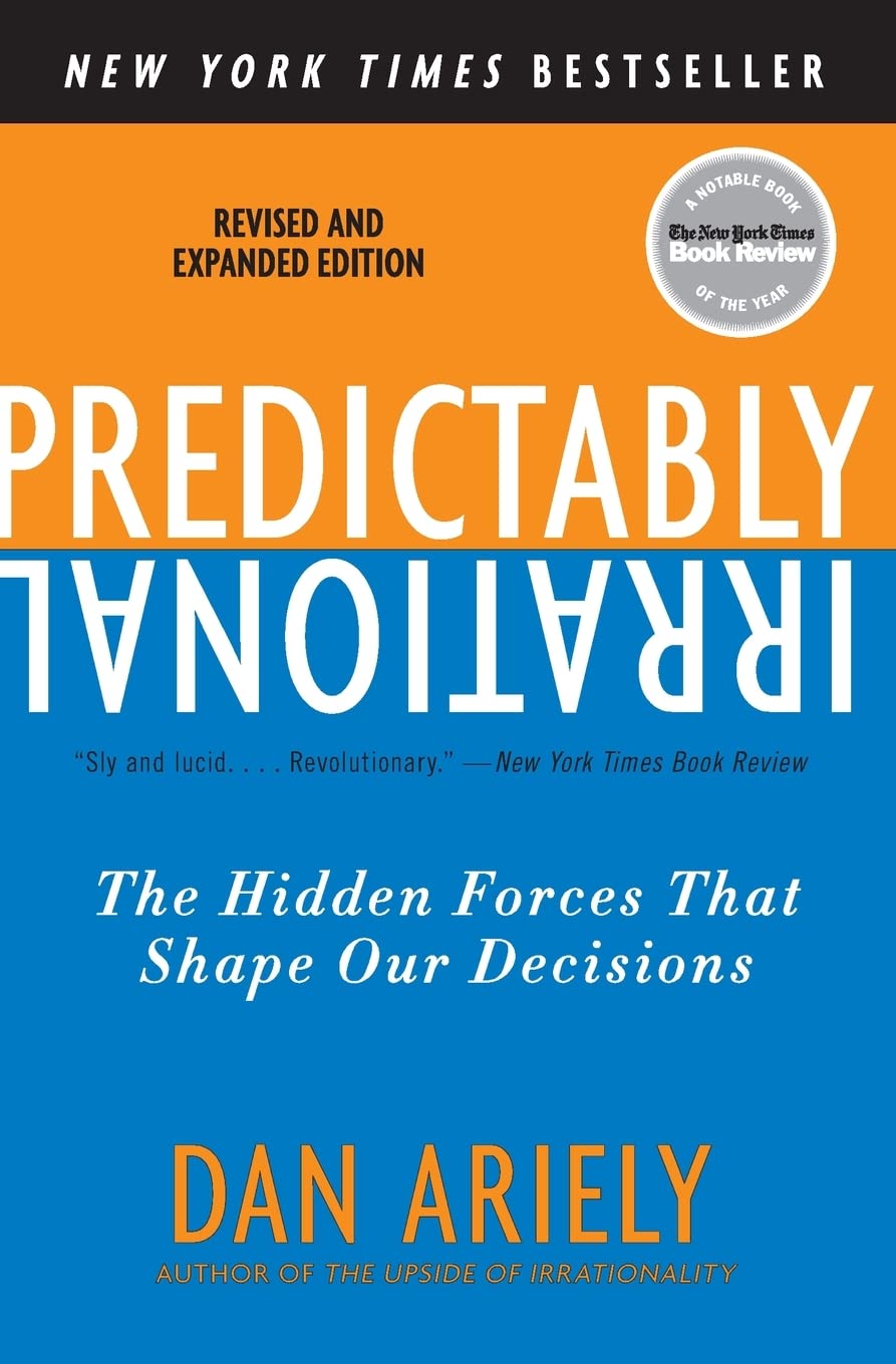 Predictably Irrational, Revised and Expanded Edition: The Hidden Forces That Shape Our Decisions by Ariely, Dan