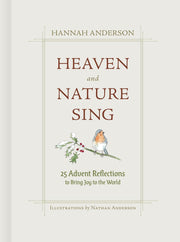 Heaven and Nature Sing: 25 Advent Reflections to Bring Joy to the World by Anderson, Hannah