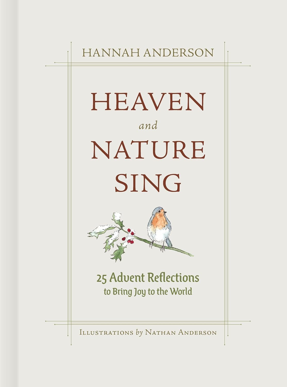 Heaven and Nature Sing: 25 Advent Reflections to Bring Joy to the World by Anderson, Hannah
