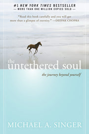 The Untethered Soul: The Journey Beyond Yourself by Singer, Michael A.