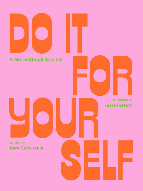 Do It for Yourself: A Motivational Journal -- Tessa Forrest, Paperback