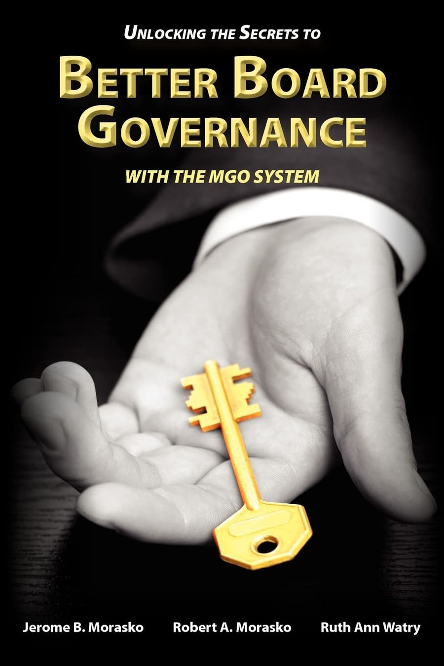 Used - Very Good | Unlocking the Secrets to Better Board Governance with The MGO System -- Jerome B. Morasko, Paperback