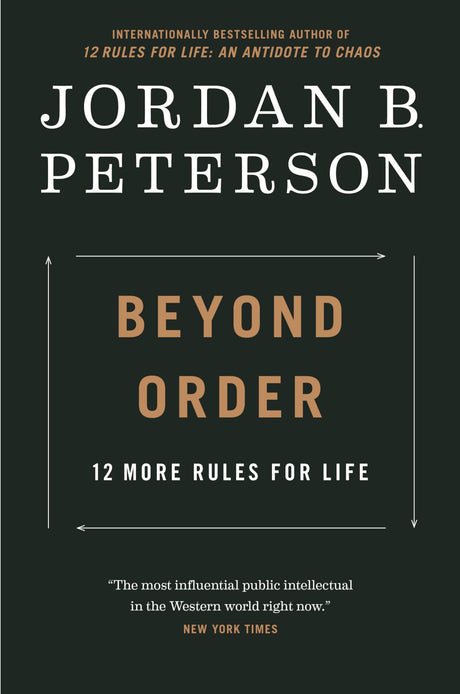 Beyond Order: 12 More Rules for Life -- Jordan B. Peterson, Hardcover