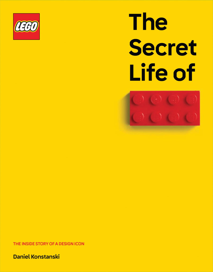 The Secret Life of Lego(r) Bricks: The Story of a Design Icon -- Daniel Konstanski, Hardcover