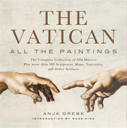 Vatican: All the Paintings: The Complete Collection of Old Masters, Plus More Than 300 Sculptures, Maps, Tapestries, and Other Artifacts by Grebe, Anja