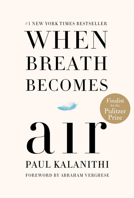 When Breath Becomes Air: Pulitzer Prize Finalist -- Paul Kalanithi, Hardcover