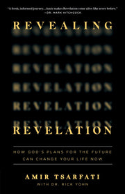 Revealing Revelation: How God's Plans for the Future Can Change Your Life Now by Tsarfati, Amir