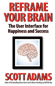 Reframe Your Brain: The User Interface for Happiness and Success by Lisec, Joshua